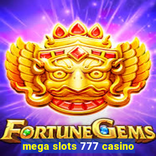 mega slots 777 casino