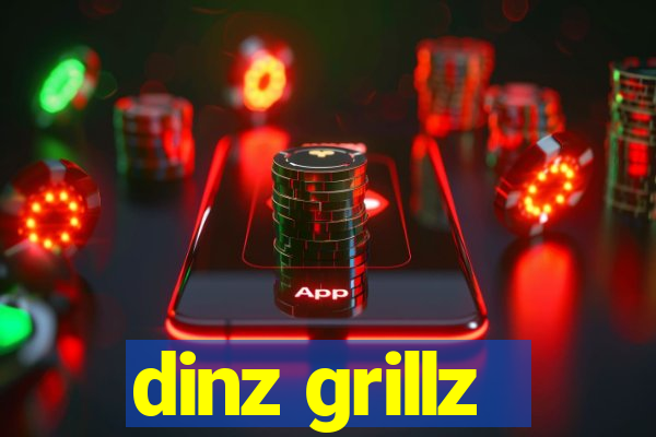 dinz grillz