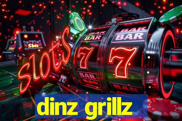 dinz grillz