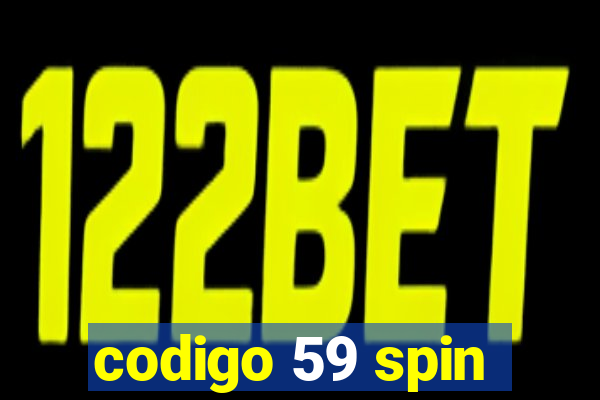 codigo 59 spin