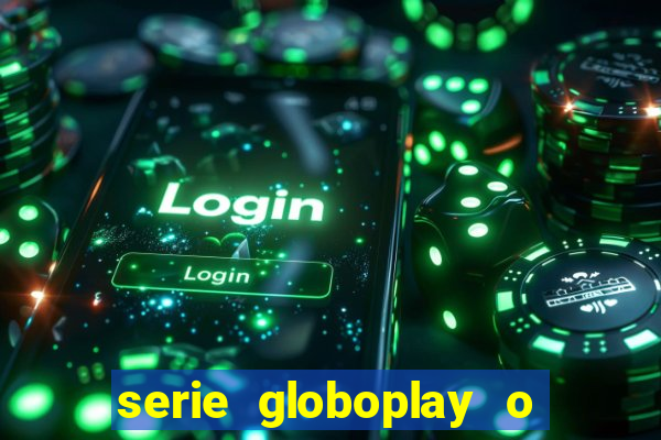 serie globoplay o jogo que mudou