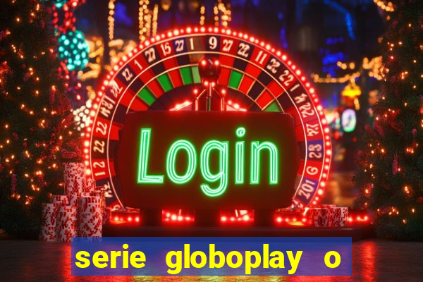 serie globoplay o jogo que mudou