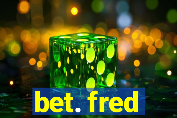 bet. fred