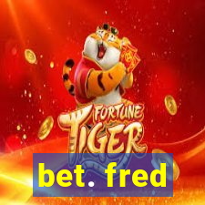 bet. fred