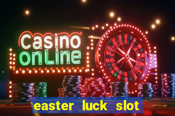 easter luck slot free play