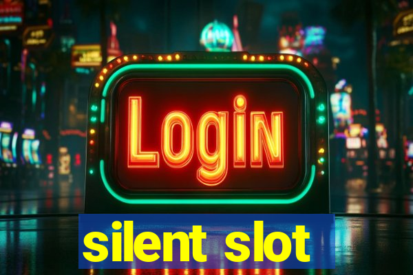 silent slot