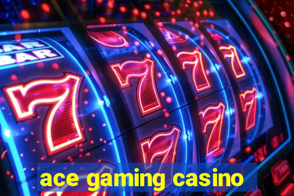 ace gaming casino