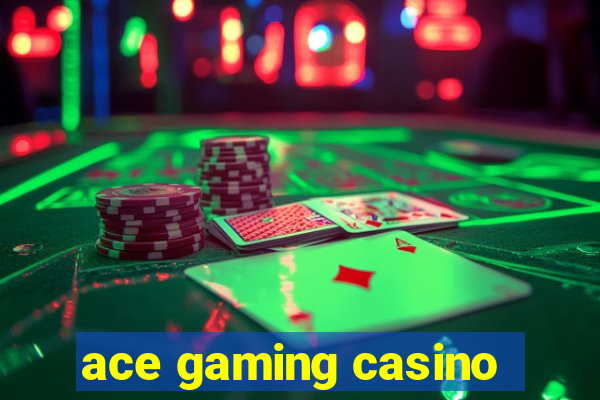 ace gaming casino