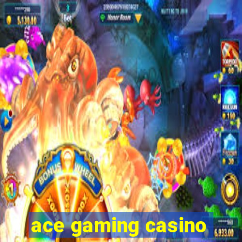 ace gaming casino