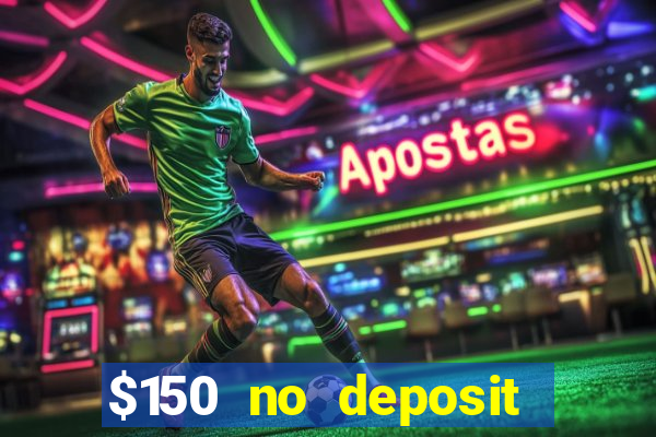 $150 no deposit bonus codes captain jack casino 2019