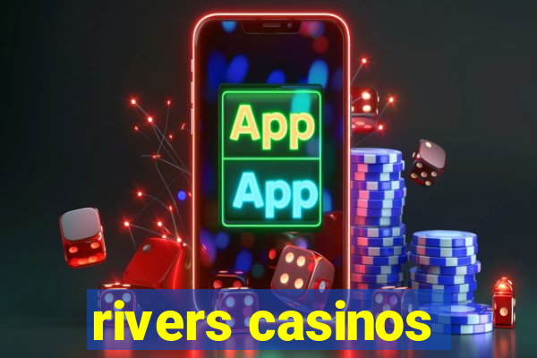 rivers casinos