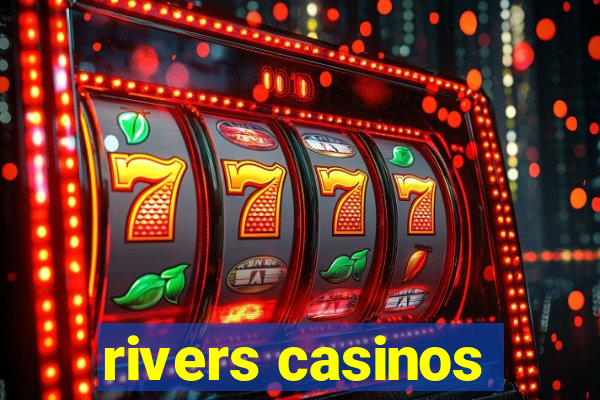 rivers casinos