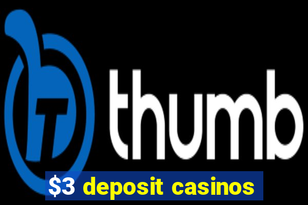 $3 deposit casinos