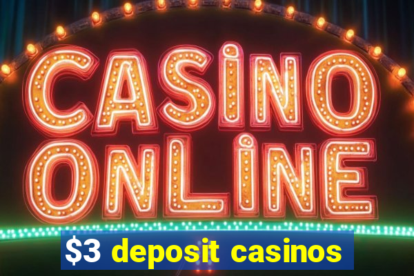 $3 deposit casinos