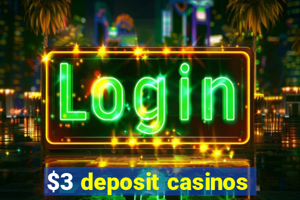 $3 deposit casinos