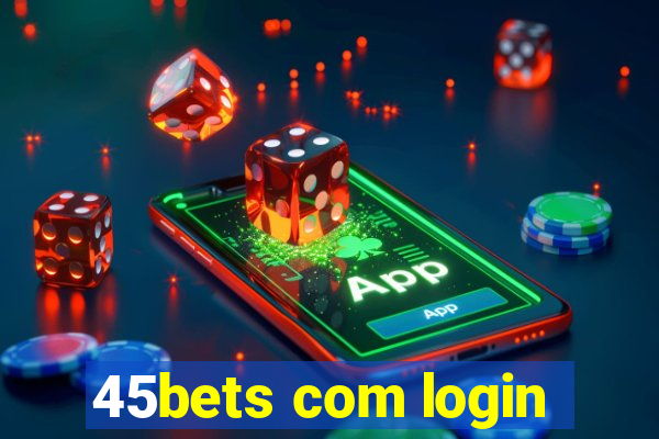 45bets com login