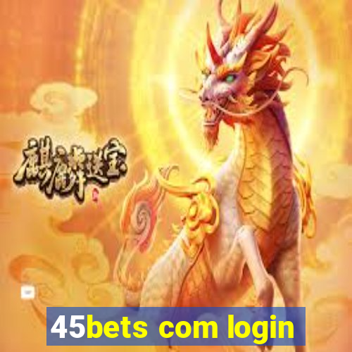 45bets com login