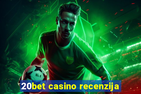 20bet casino recenzija