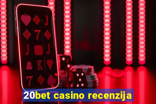 20bet casino recenzija