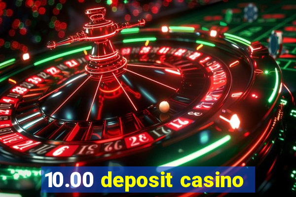 10.00 deposit casino