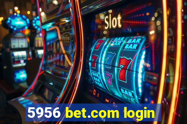 5956 bet.com login