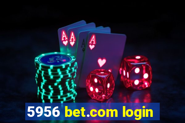 5956 bet.com login