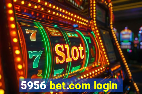 5956 bet.com login