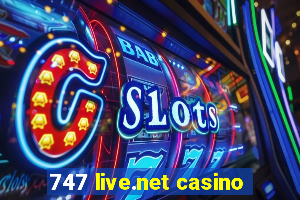 747 live.net casino