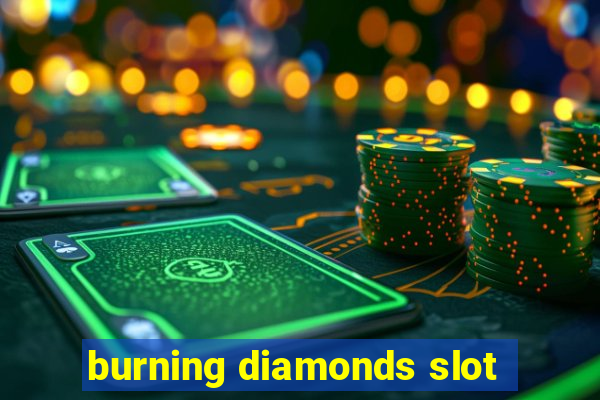 burning diamonds slot