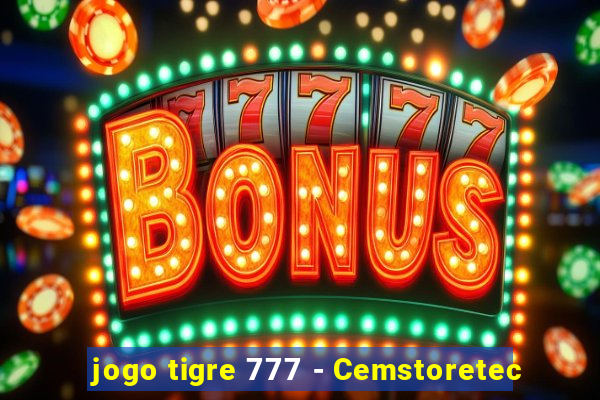 jogo tigre 777 - Cemstoretec