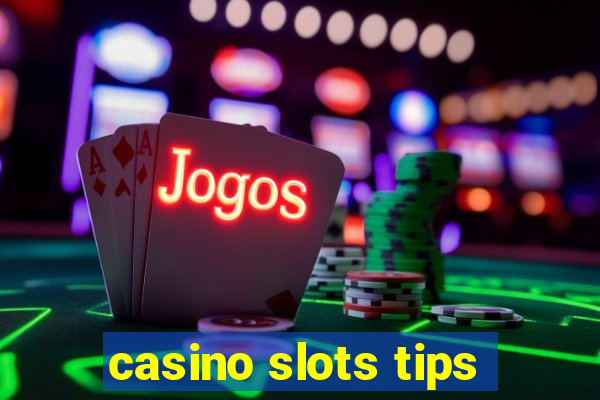 casino slots tips