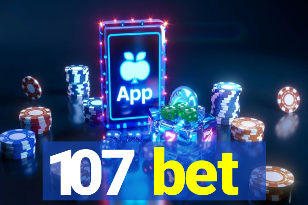 107 bet