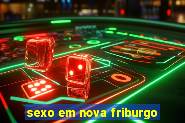 sexo em nova friburgo