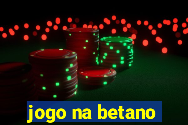 jogo na betano