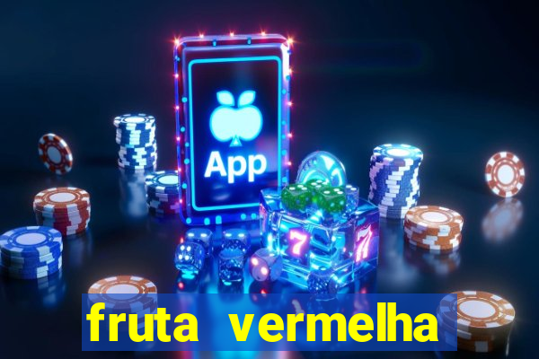 fruta vermelha pequena nome