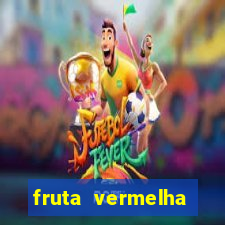 fruta vermelha pequena nome