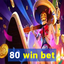 80 win bet