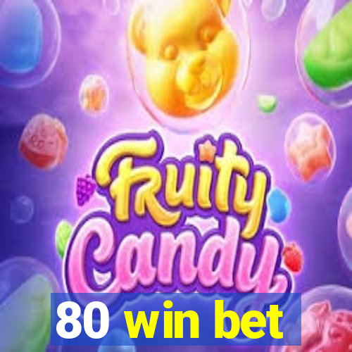 80 win bet