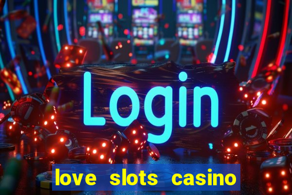 love slots casino slot machine