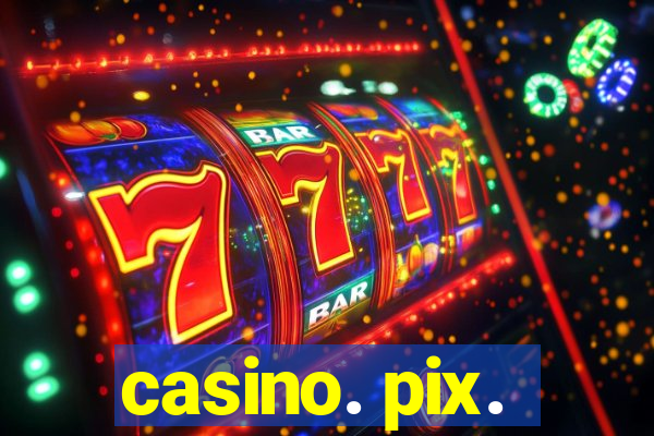 casino. pix.