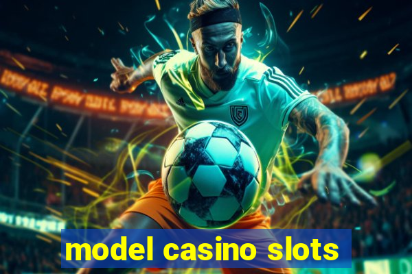 model casino slots