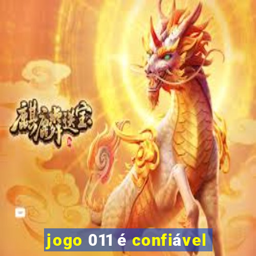 jogo 011 é confiável