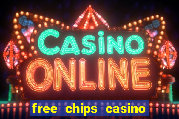 free chips casino no deposit