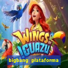 bigbang plataforma de jogos