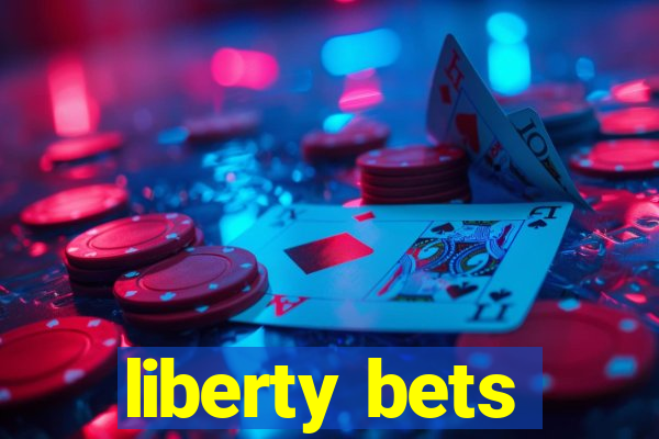 liberty bets