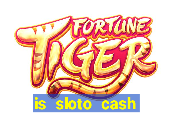 is sloto cash casino legit