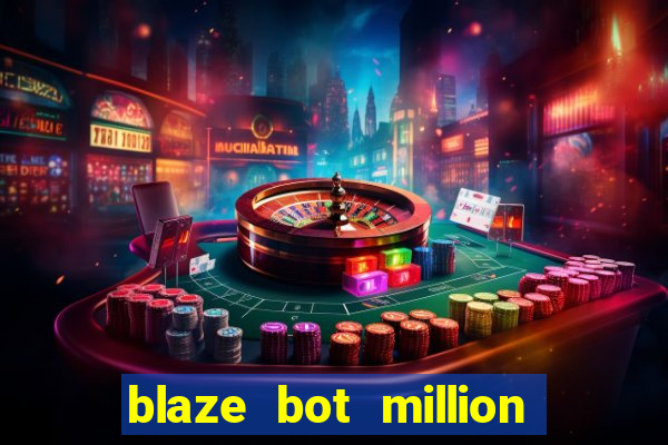 blaze bot million 2.0 crash