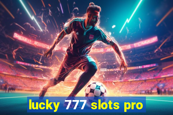 lucky 777 slots pro