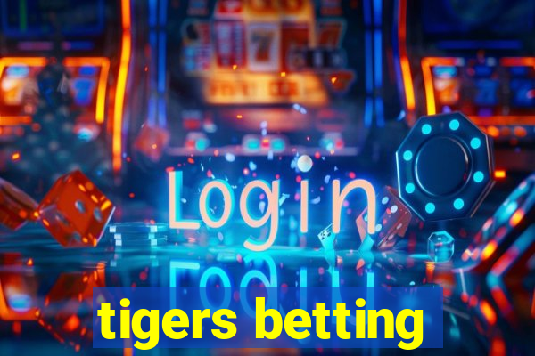 tigers betting