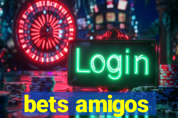 bets amigos